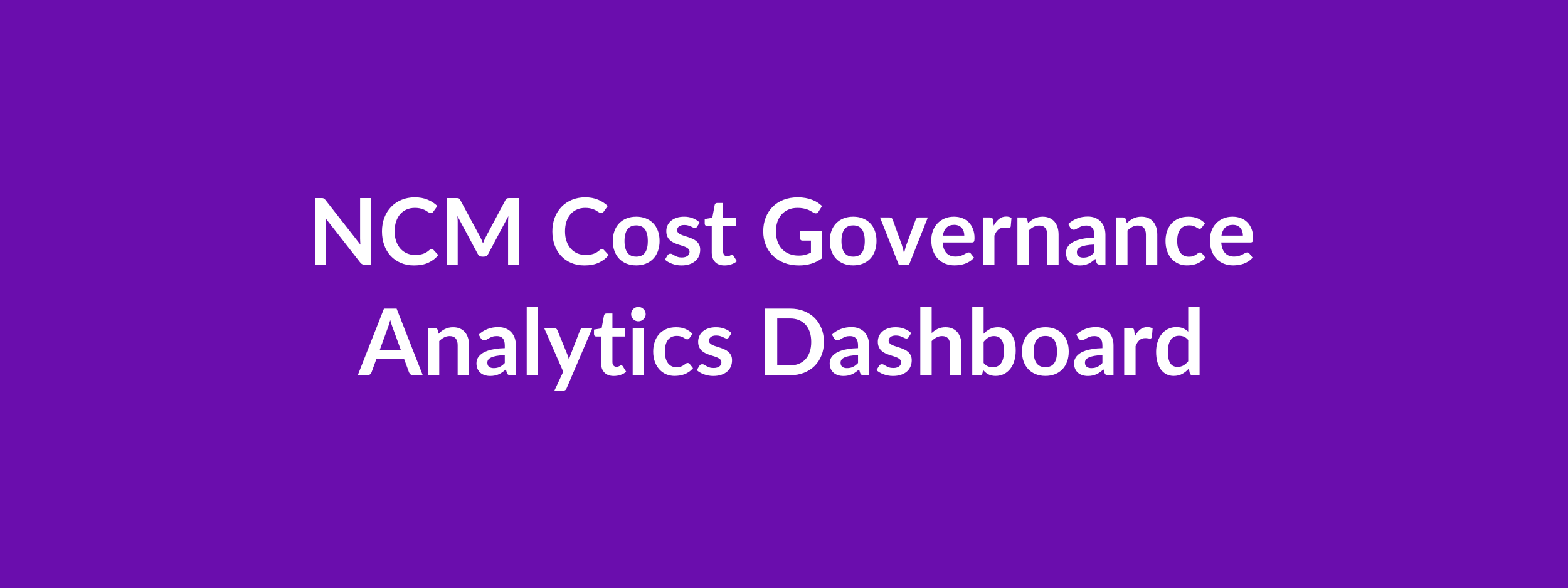 NCM Cost Governance Dashboard