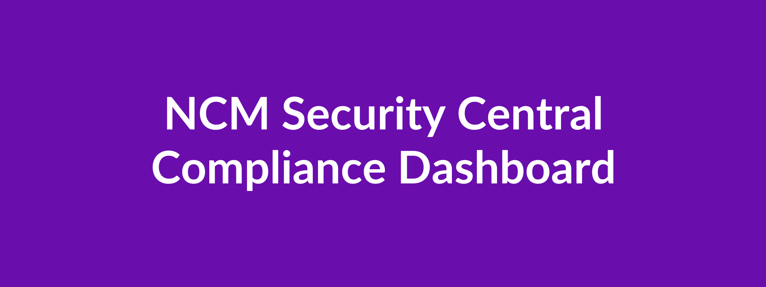 NCM Security Central Dashboard