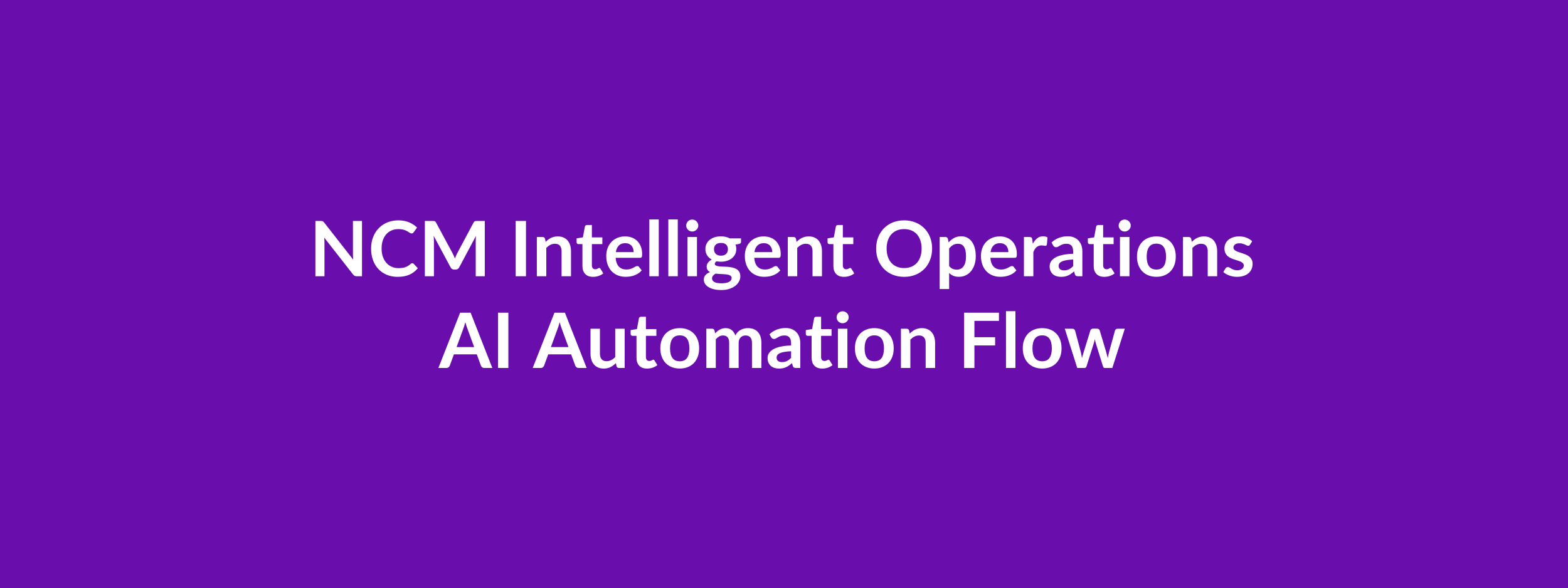NCM Intelligent Operations AI Automation